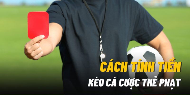 cach-tinh-tien-keo-ca-cuoc-the-phat