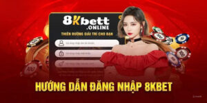 Đăng Nhập 8KBET - Trải Nghiệm Cổng Game Giải Trí Hàng Đầu