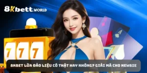 8KBET Lừa Đảo Liệu Có Thật Hay Không? Giải Mã Cho Newbie